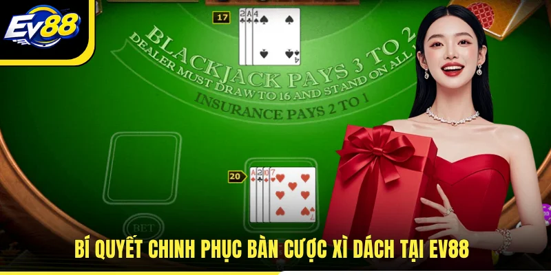 Bí quyết chinh phục bàn cược Xì dách tại EV88