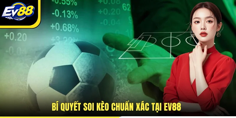 Bí quyết soi kèo chuẩn xác tại EV88 