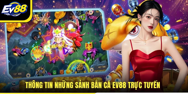 Thông tin những sảnh bắn cá EV88 trực tuyến