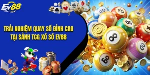 Trải Nghiệm Quay Số Đỉnh Cao Tại Sảnh TCG Xổ Số EV88